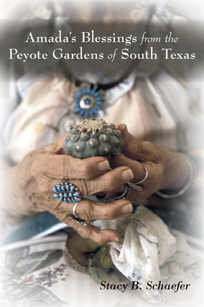 Amada&#039;s Blessings from the Peyote Gardens of South Texas