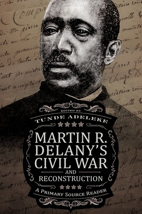 Martin R. Delany&#039;s Civil War and Reconstruction