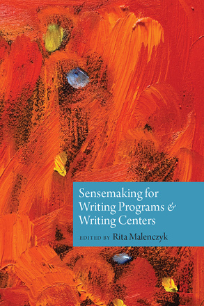 Sensemaking for Writing Programs and Writing Centers