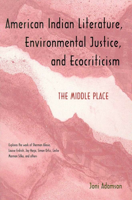 American Indian Literature, Environmental Justice, and Ecocriticism