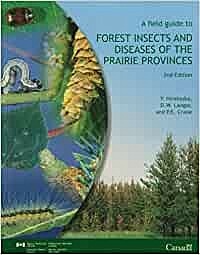 Field Guide to Forest Insects and Diseases of the Prairie Provinces, Second Edition