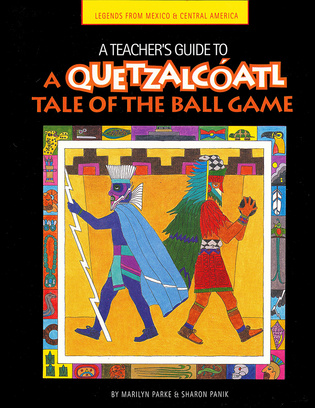 A Teacher&#039;s Guide to A Quetzalcoatl Tale of the Ball Game