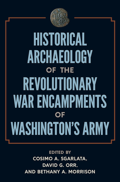 Historical Archaeology of the Revolutionary War Encampments of Washington’s Army