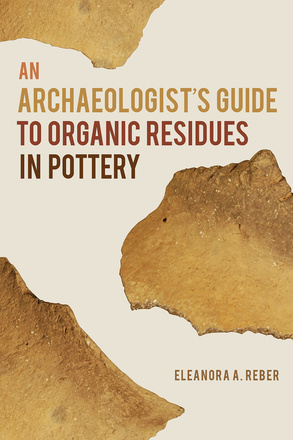An Archaeologist&#039;s Guide to Organic Residues in Pottery