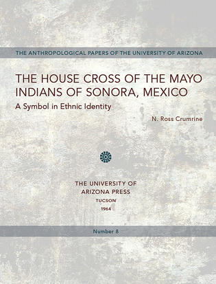 The House Cross of the Mayo Indians of Sonora, Mexico