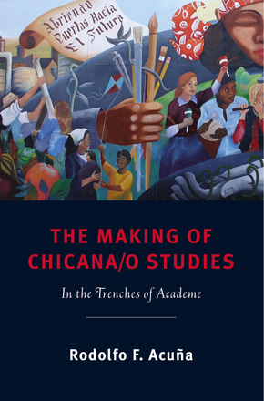 The Making of Chicana/o Studies
