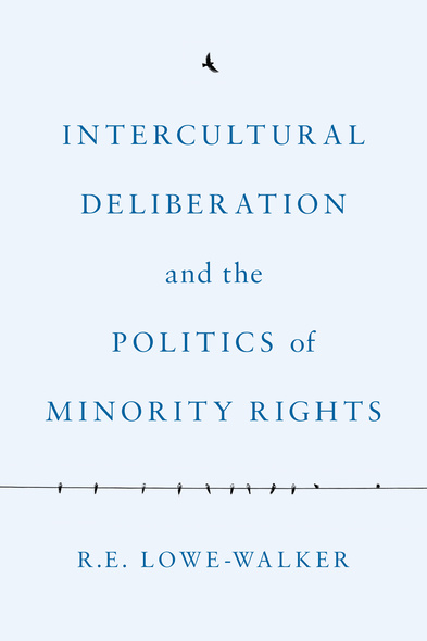 Intercultural Deliberation and the Politics of Minority Rights