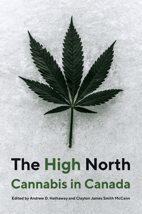Cover: The High North: Cannabis in Canada, edited by Andrew D. Hathaway and Clayton James Smith McCann. photo: a green marijuana leaf placed on a snowy background.