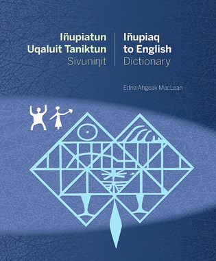 Iñupiatun Uqaluit Taniktun Sivuninit/Iñupiaq to English Dictionary