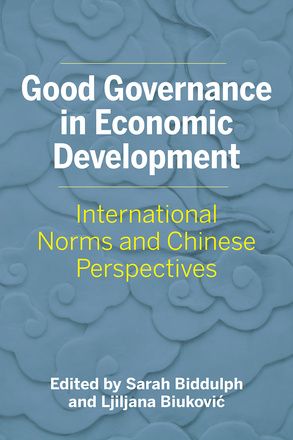 Cover: Good Governance in Economic Development: International Norms and Chinese Perspectives, by Sarah Biddulph and Ljiljana Biukovic. illustration: a blue textured layered background with clouds drawn in Chinese style.