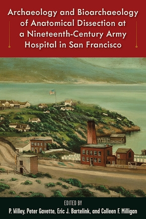 Archaeology and Bioarchaeology of Anatomical Dissection at a Nineteenth-Century Army Hospital in San Francisco
