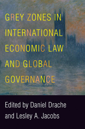 Grey Zones in International Economic Law and Global Governance