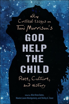 New Critical Essays on Toni Morrison&#039;s God Help the Child