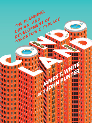 Cover: Condoland: The Planning, Design, and Development of Toronto’s CityPlace, by James T. White and John Punter. Illustration: The word “Condoland” are stylized to resemble high-rise buildings. On the roofs of a few of the buildings are various amenities: pools, gardens, and lounge chairs.