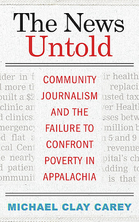 The News Untold: Community Journalism and the Failure to Confront Poverty in Appalachia