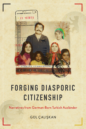 Cover: Forging Diasporic Citizenship: Narratives from German-born Turkish Auslander, by Gul Caliskan. photo: a mother and father, grandmother, and three daughters. The mother and grandmother wear headscarves. The image has various immigration stamps overlapping the faces, and is set on a cream-coloured background meant to resemble a passport page.