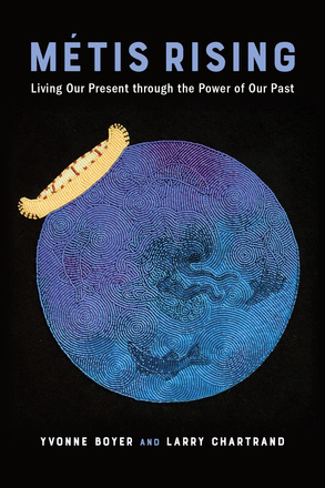 Cover: Metis Rising: Living Our Present through the Power of Our Past, edited by Yvonne Boyer and Larry Chartrand. illustration: a blue and purple beaded circle with four fish shapes inside it and a beige canoe perched on its top left.