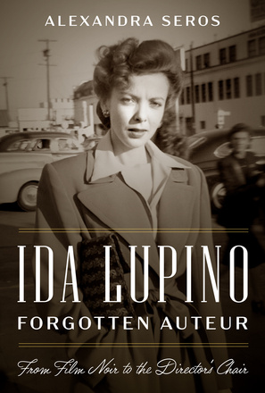 Ida Lupino, Forgotten Auteur