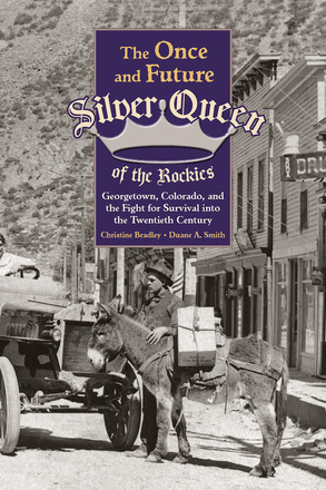 The Once and Future Silver Queen of the Rockies