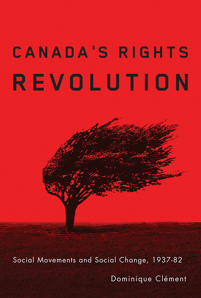 Ubc Press Canada S Rights Revolution Social Movements And Social Change 1937 By Dominique Clement Ubc Press Canada S Rights Revolution Social Movements And Social Change 1937 By Dominique Clement