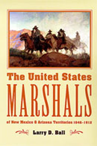 The United States Marshals of New Mexico and Arizona Territories, 1846-1912
