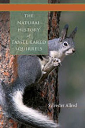 The Natural History of Tassel-Eared Squirrels