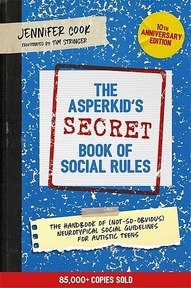 The Asperkid&#039;s (Secret) Book of Social Rules, 10th Anniversary Edition
