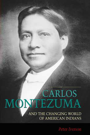 Carlos Montezuma and the Changing World of American Indians