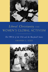 Liberal Christianity and Women&#039;s Global Activism