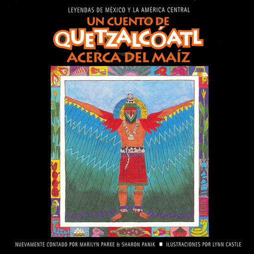 Un cuento de Quetzalcoatl Acerca del Maiz
