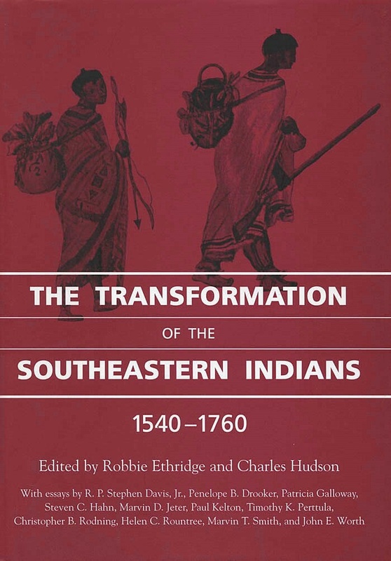 The Transformation of the Southeastern Indians, 1540-1760