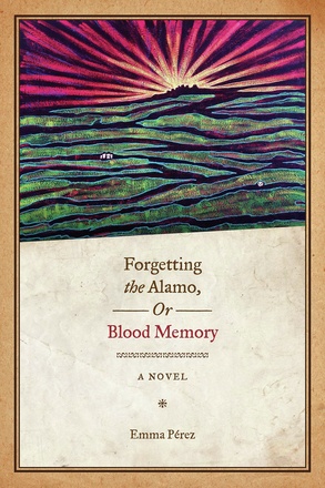 Forgetting the Alamo, Or, Blood Memory