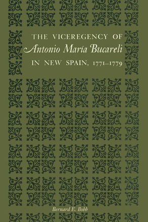 The Viceregency of Antonio María Bucareli in New Spain, 1771–1779