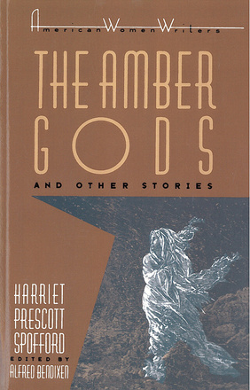 &quot;The Amber Gods&quot; and Other Stories by Harriet Prescott Spofford