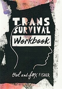 The Trans Survival Workbook