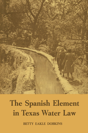 The Spanish Element in Texas Water Law