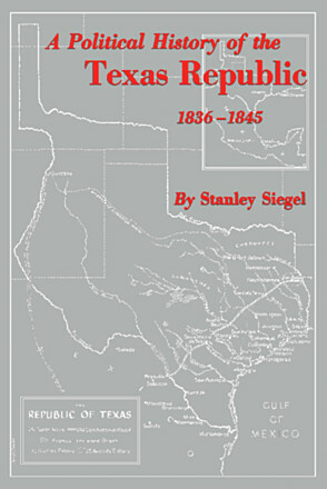 A Political History of the Texas Republic, 1836-1845