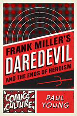 Frank Miller&#039;s Daredevil and the Ends of Heroism