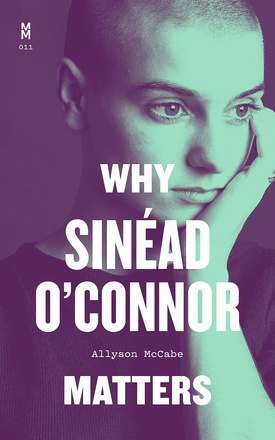 Why Sinéad O&#039;Connor Matters