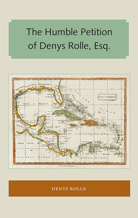 The Humble Petition of Denys Rolle, Esq.