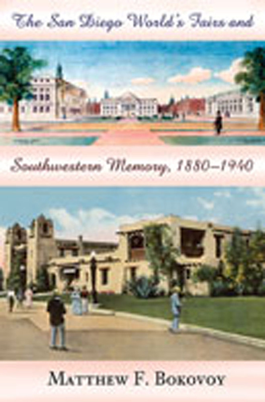 The San Diego World&#039;s Fairs and Southwestern Memory, 1880-1940
