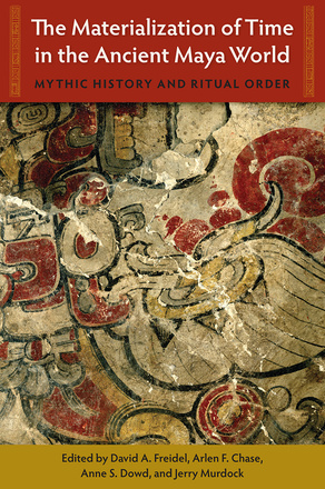 The Materialization of Time in the Ancient Maya World