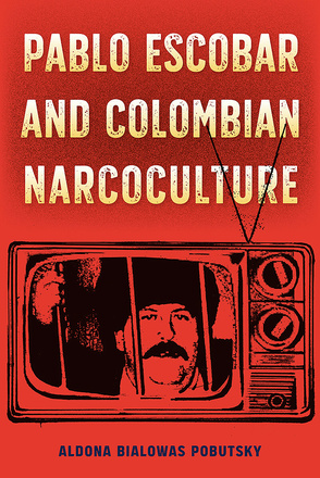 Pablo Escobar and Colombian Narcoculture