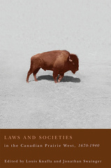 Laws and Societies in the Canadian Prairie West, 1670-1940