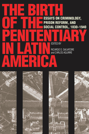 The Birth of the Penitentiary in Latin America