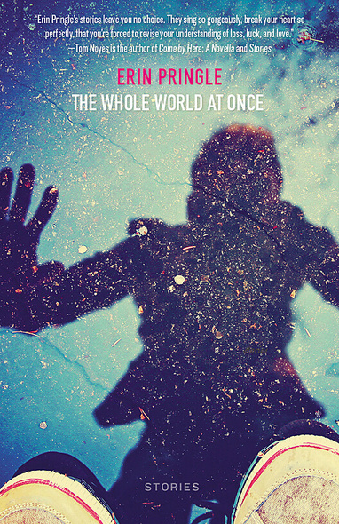 The Whole World at Once: Stories