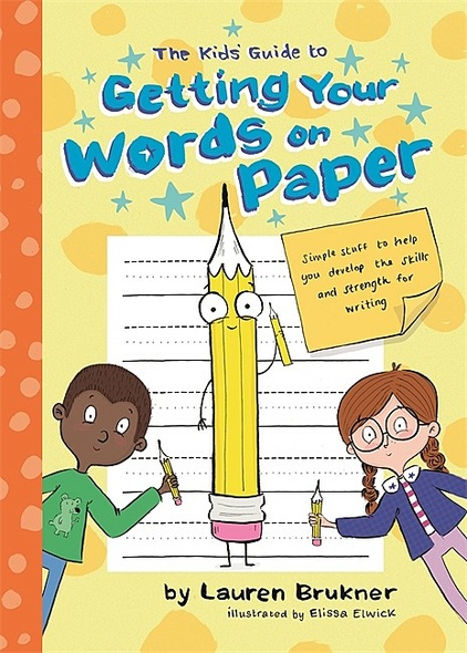The Kids’ Guide to Getting Your Words on Paper