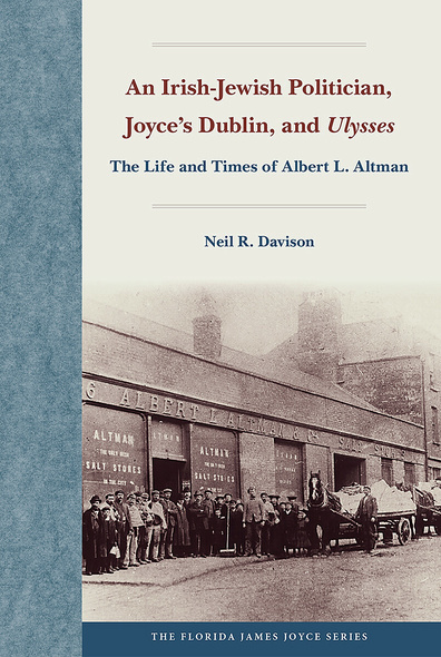 An Irish-Jewish Politician, Joyce’s Dublin, and &lt;i&gt;Ulysses&lt;/i&gt;