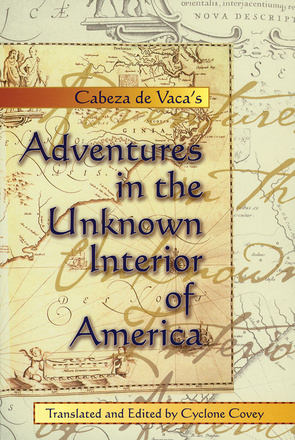 Cabeza de Vaca&#039;s Adventures in the Unknown Interior of America