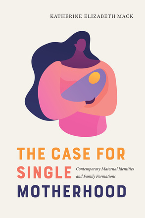 The Case for Single Motherhood